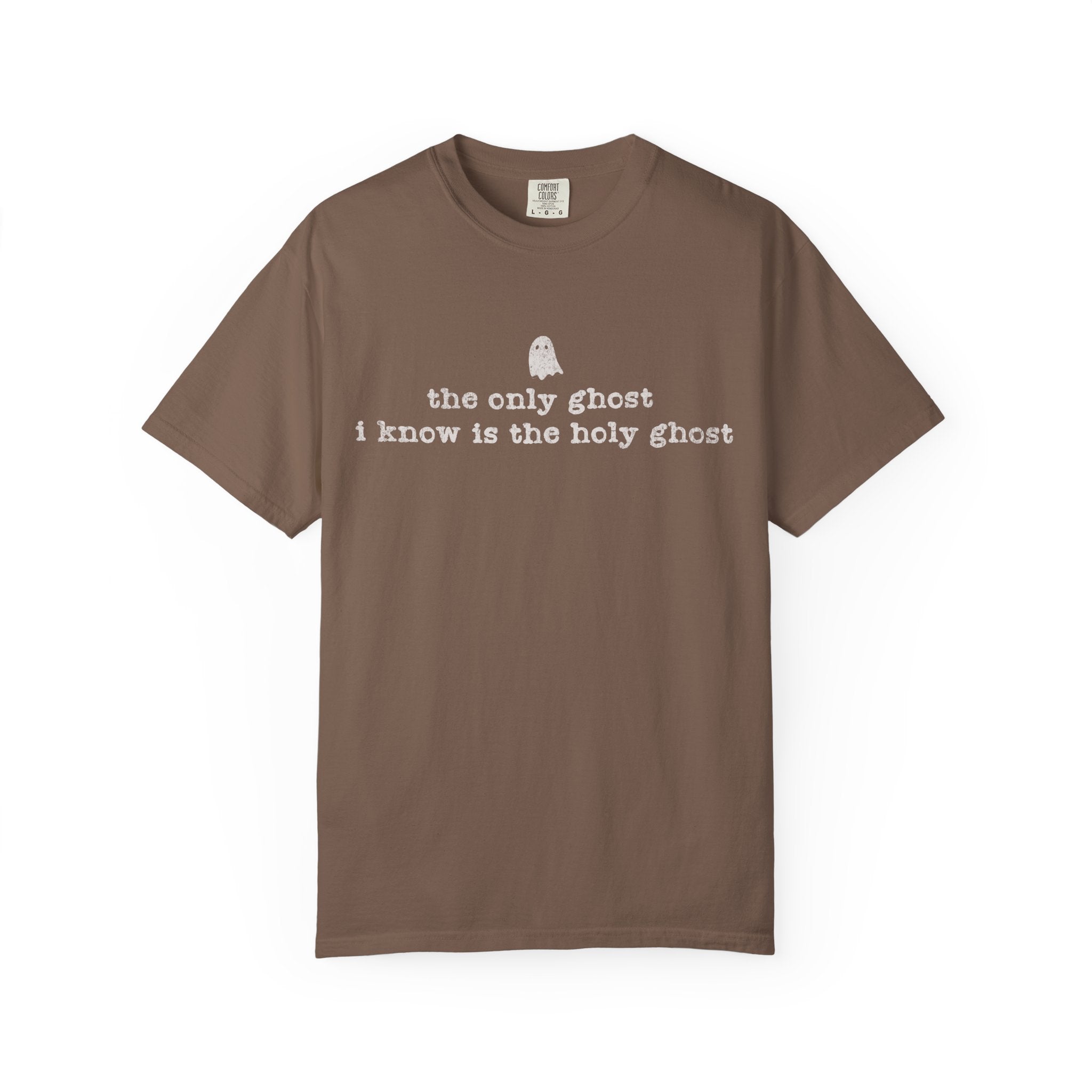 "the only ghost I know is the holy ghost" Tee